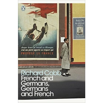 Abbildung von French and Germans, Germans French: A Personal Interpretation of France under Two Occupations, 19141918/19401944 (Penguin Modern Classics)
