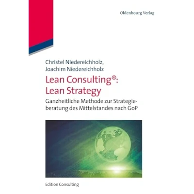 Abbildung von Lean Consulting: Strategy: Ganzheitliche Methode zur Strategieberatung des Mittelstandes nach GoP (Edition Consulting)