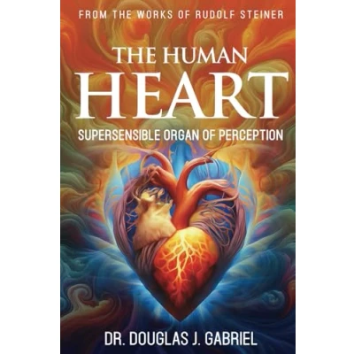 Abbildung von the Human Heart: Supersensible Organ of Perception (From Works Rudolf Steiner)