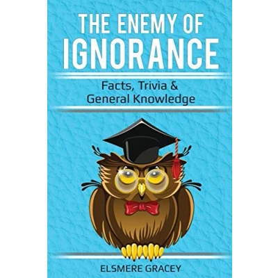 Abbildung von The Enemy of Ignorance: facts, trivia, &amp; general knowledge (The Smarty Pants Series, Band 3)