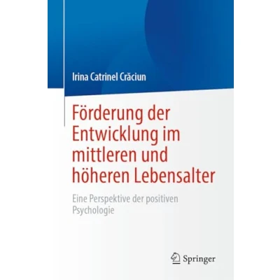 Abbildung von Förderung der Entwicklung im mittleren und höheren Lebensalter: Eine Perspektive positiven Psychologie