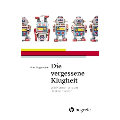 Abbildung von Die vergessene Klugheit: Wie Normen uns am Denken hindern