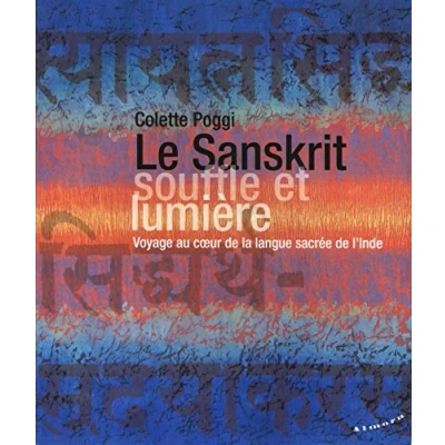 Abbildung von Le Sanskrit, souffle et lumière Voyage au coeur de la langue sacrée l&#039;Inde