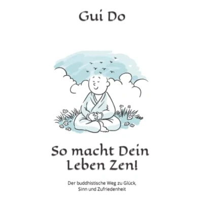 Abbildung von So macht Dein Leben Zen!: Der buddhistische Weg zu Glück, Sinn und Zufriedenheit