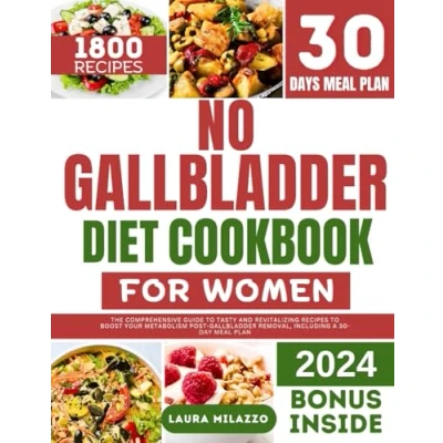 Abbildung von NO Gallbladder DIET COOKBOOK FOR WOMEN: The Comprehensive Guide To Tasty And Revitalizing Recipes Boost Your Metabolism Post Removal, Including A 30 Day Meal Plan