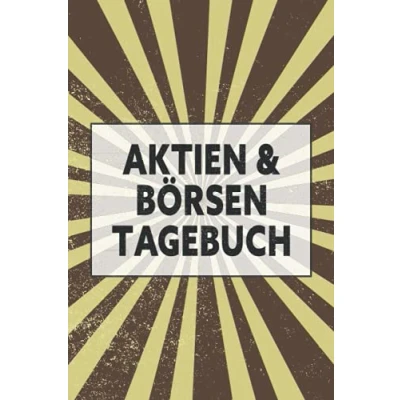 Abbildung von Aktien &amp; Börsen Tagebuch: und Logbuch mit vorgedruckten Seiten für Sparpläne, Aktien, ETFs, Broker Käufe sowie Verkäufe