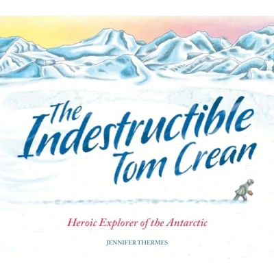 Abbildung von the Indestructible Tom Crean: Heroic Explorer of Antarctic