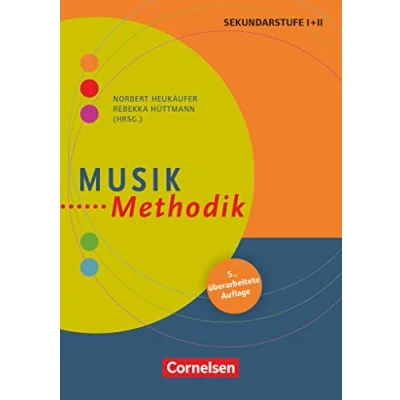 Abbildung von Fachmethodik: Musik Methodik (5. überarbeitete Auflage) Handbuch für die Sekundarstufe I und II Buch