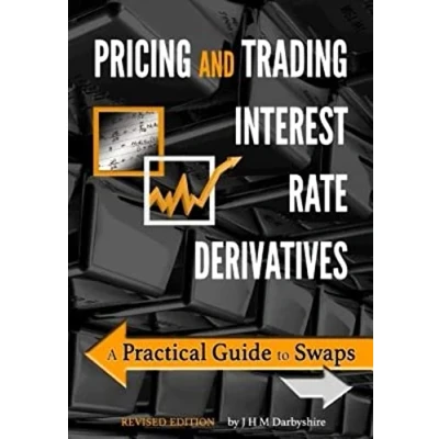Abbildung von Pricing and Trading Interest Rate Derivatives: A Practical Guide to Swaps