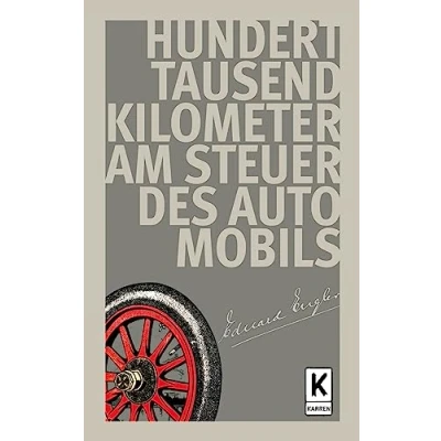 Abbildung von Hunderttausend Kilometer am Steuer des Automobils: Erlebnisse und Erfahrungen auf allen Gebieten Automobilismus