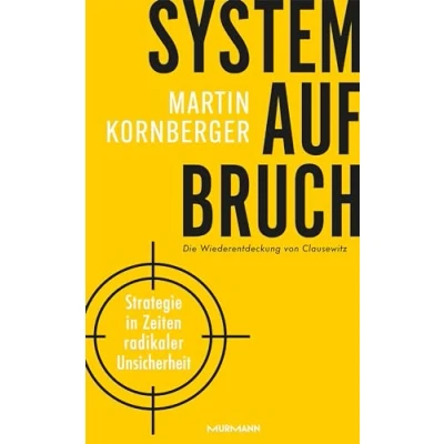 Abbildung von Systemaufbruch:: Strategie in Zeiten maximaler Unsicherheit Die Wiederentdeckung von Clausewitz