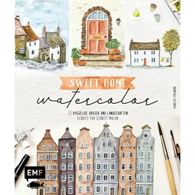 Abbildung von Sweet Home Watercolor: 20 hyggelige Häuser und Landschaften Schritt für malen