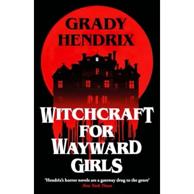 Abbildung von Witchcraft for Wayward Girls: the next deliciously dark and hilarious novel from horror master