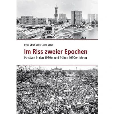 Abbildung von Im Riss zweier Epochen: Potsdam in den 1980er und frühen 1990er Jahren