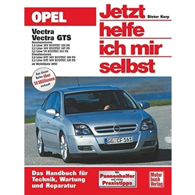 Abbildung von Opel Vectra / GTS: Benzinmotoren 1,8 Liter 16 V Ecotec 122 PS, 2,2 147 3,2 211 PS. Dieselmotoren 2,0 ... 2002 (Jetzt helfe ich mir selbst, Band 231)