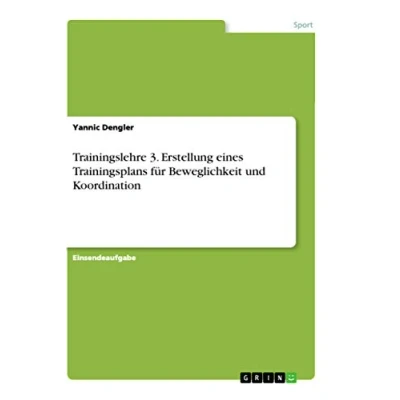 Abbildung von Trainingslehre 3. Erstellung eines Trainingsplans für Beweglichkeit und Koordination