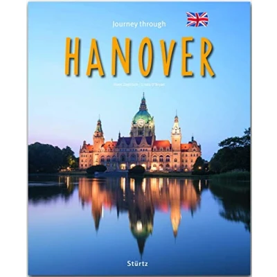 Abbildung von Journey through Hanover Reise durch Hannover: Ein Bildband mit über 200 Bildern auf 140 Seiten STÜRTZ Verlag: Verlag