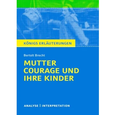Abbildung von Königs Erläuterungen: Textanalyse und Interpretation zu Brecht. Mutter Courage ihre Kinder. Alle erforderlichen Infos für Abitur, Matura, Klausur Referat plus Musteraufgaben mit Lösungen