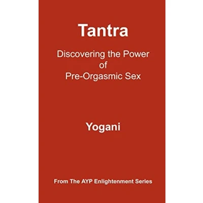 Abbildung von Tantra Discovering the Power of Pre Orgasmic Sex: (AYP Enlightenment Series)