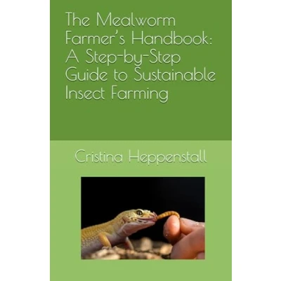Abbildung von The Mealworm Farmer’s Handbook: A Step by Guide to Sustainable Insect Farming