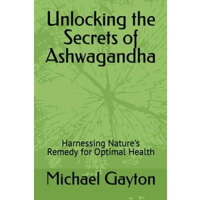 Abbildung von Unlocking the Secrets of Ashwagandha: Harnessing Nature&#039;s Remedy for Optimal Health