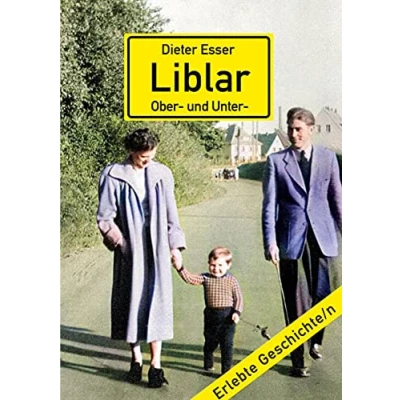 Abbildung von Liblar (Ober und Unter ): Wie ich lernte, die Heimat zu lieben
