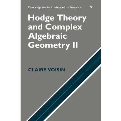Abbildung von Hodge Theory and Complex Algebraic Geometry II (Cambridge Studies in Advanced Mathematics, 77, Band 77)