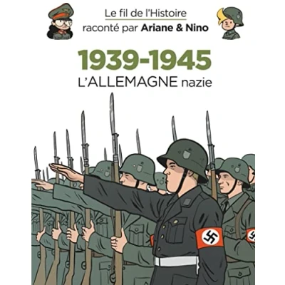 Abbildung von Le fil de l&#039;Histoire raconté par Ariane &amp; Nino 1939 1945 L&#039;Allemagne nazie: Tome 1, nazie