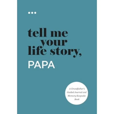 Abbildung von Tell Me Your Life Story, Papa: A Grandfather’s Guided Journal and Memory Keepsake Book (Tell Story® Series Books)