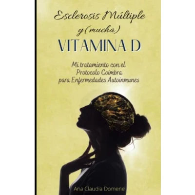 Abbildung von Esclerosis Múltiple y (mucha) Vitamina D: Mi tratamiento con el Protocolo Coimbra para Enfermedades Autoinmunes