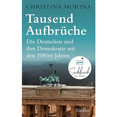 Abbildung von Tausend Aufbrüche: Die Deutschen und ihre Demokratie seit den 1980er Jahren DEUTSCHER SACHBUCHPREIS 2024