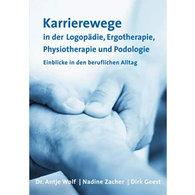Abbildung von Karrierewege in der Logopädie, Ergotherapie, Physiotherapie und Podologie: Einblicke den beruflichen Alltag