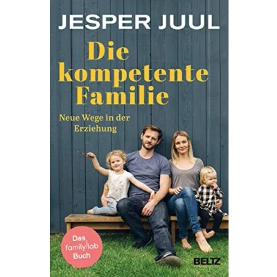 Abbildung von Die kompetente Familie: Neue Wege in der Erziehung. Das familylab Buch