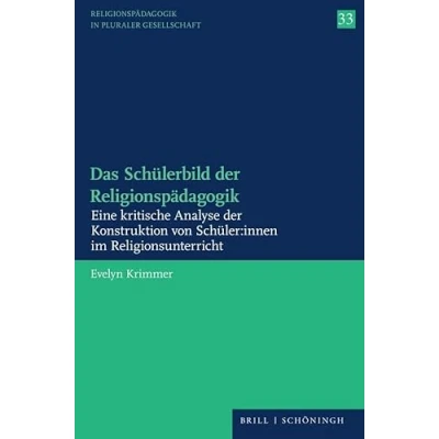 Abbildung von Das Schülerbild der Religionspädagogik: Eine kritische Analyse Konstruktion von Schüler:innen im Religionsunterricht (Religionspädagogik in pluraler Gesellschaft)
