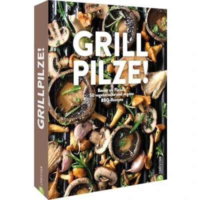 Abbildung von Kochbuch Grill Pilze: 50 vegetarische und vegane BBQ Rezepte. Lecker kochen mit Pilzen.