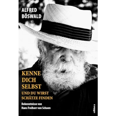 Abbildung von Kenne dich selbst und du wirst Schätze finden: Bekenntnisse von Hans Freiherr Schoen