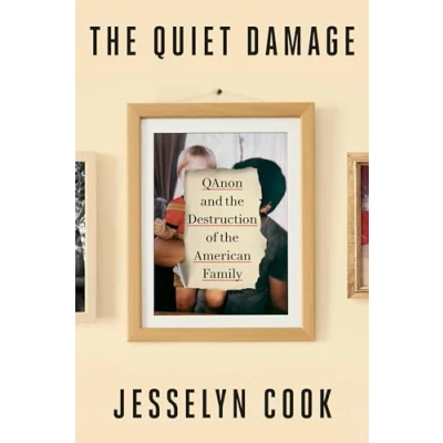 Abbildung von the Quiet Damage: QAnon and Destruction of American Family