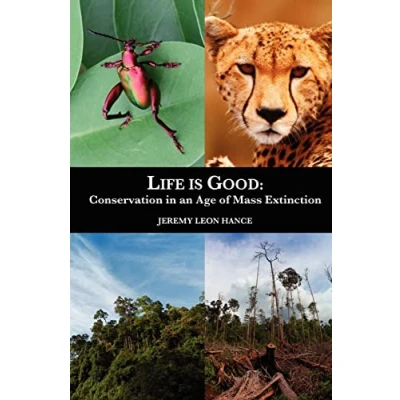 Abbildung von Life is Good: Conservation in an Age of Mass Extinction