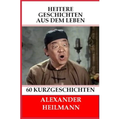Abbildung von Heitere Geschichten aus dem Leben: Alltägliche Situationen, Kurzgeschichten mit Humor, einige zum Nachdenken