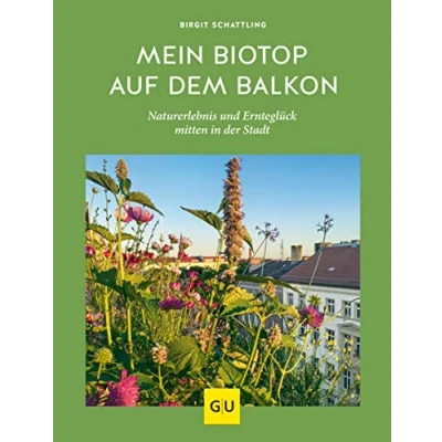 Abbildung von Mein Biotop auf dem Balkon: Naturerlebnis und Ernteglück mitten in der Stadt (GU Balkon)