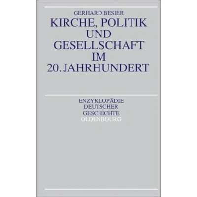 Abbildung von Kirche, Politik und Gesellschaft im 20. Jahrhundert (Enzyklopädie deutscher Geschichte, 56)