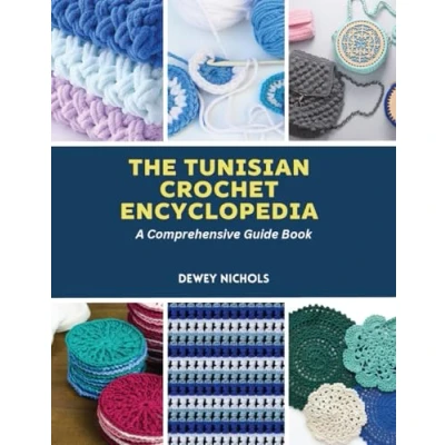 Abbildung von The Tunisian Crochet Encyclopedia: A Comprehensive Guide Book