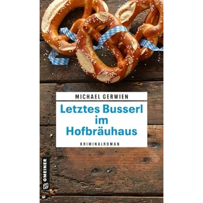 Abbildung von Letztes Busserl im Hofbräuhaus: Kriminalroman (Kriminalromane GMEINER Verlag) (Exkommissar Max Raintaler)
