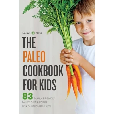 Abbildung von The Paleo Cookbook for Kids: 83 Family Friendly Diet Recipes Gluten Free Kids