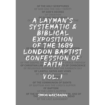 Abbildung von A Layman&#039;s Systematic and Biblical Exposition of the 1689 London Baptist Confession Faith: Vol. 2
