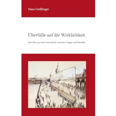 Abbildung von Überfälle auf die Wirklichkeit: Berichte aus dem Grenzland zwischen Magie und Realität