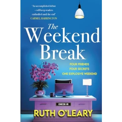 Abbildung von The Weekend Break: Four Friends, Secrets, One Explosive