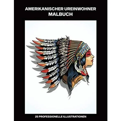 Abbildung von Amerikanischer Ureinwohner Malbuch: Malbuch für Erwachsene mit erstaunlichen Native American Zeichnungen, 25 professionelle Illustrationen ... (Malseiten Erwachsene, Band 1)