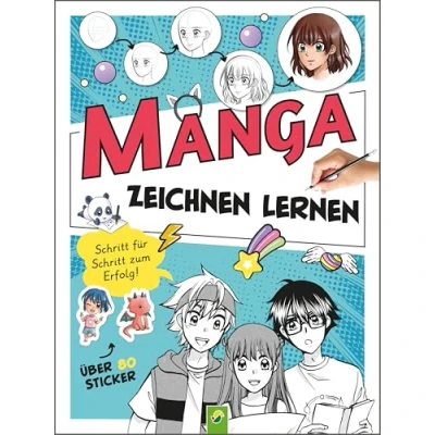 Abbildung von Manga Zeichnen lernen. Schritt für zum Erfolg!: Zeichenkurs und Übungsbuch alle Fans von Anime 8 bis 99 Jahren. Mit über 80 bunten Stickern vielen Profi Tipps Tricks