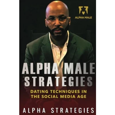 Abbildung von Alpha Male Strategies: Dating Techniques In The Social Media Age